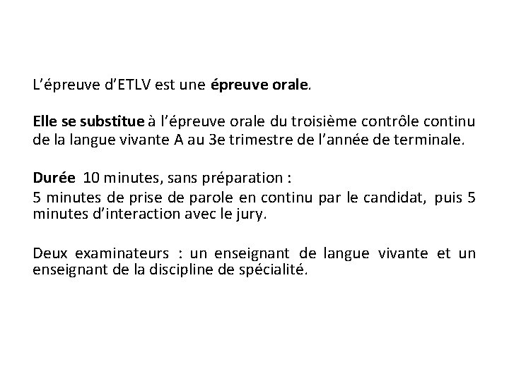 L’épreuve d’ETLV est une épreuve orale. Elle se substitue à l’épreuve orale du troisième