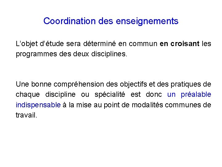 Coordination des enseignements L’objet d’étude sera déterminé en commun en croisant les programmes deux