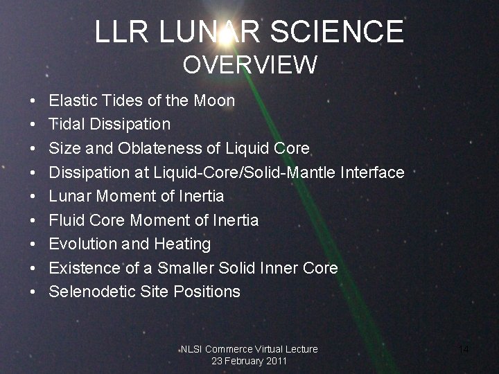 LLR LUNAR SCIENCE OVERVIEW • • • Elastic Tides of the Moon Tidal Dissipation