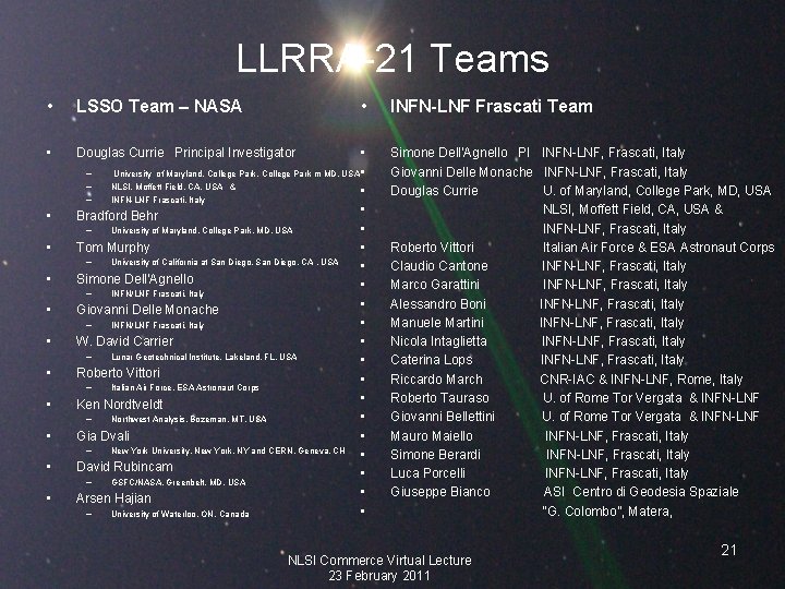 LLRRA-21 Teams • LSSO Team – NASA • Douglas Currie Principal Investigator • •