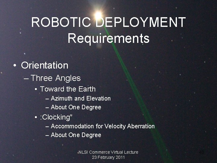 ROBOTIC DEPLOYMENT Requirements • Orientation – Three Angles • Toward the Earth – Azimuth