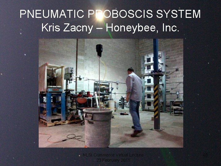 PNEUMATIC PROBOSCIS SYSTEM Kris Zacny – Honeybee, Inc. NLSI Commerce Virtual Lecture 23 February