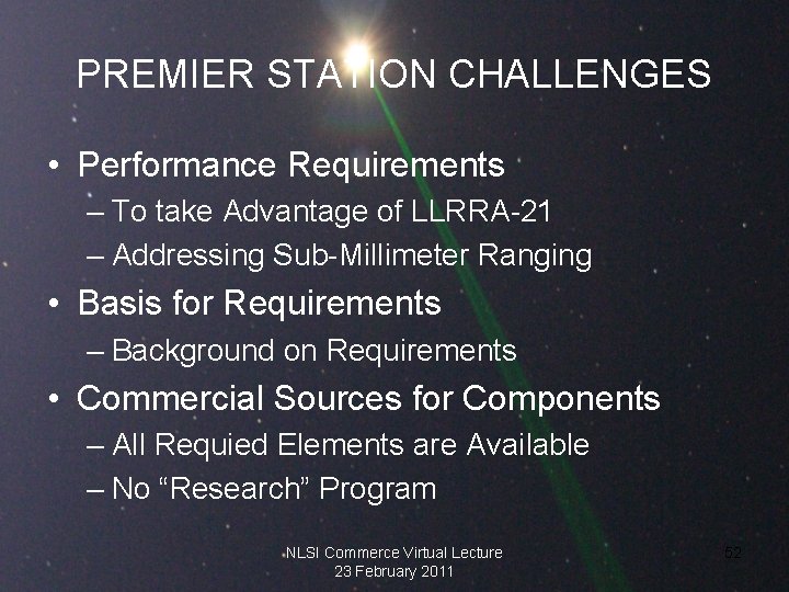 PREMIER STATION CHALLENGES • Performance Requirements – To take Advantage of LLRRA-21 – Addressing
