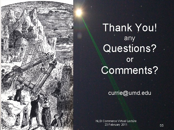 Thank You! any Questions? or Comments? currie@umd. edu NLSI Commerce Virtual Lecture 23 February