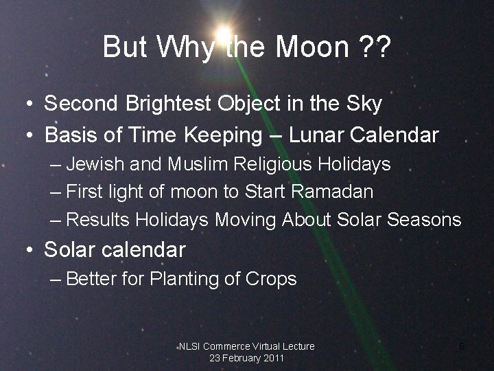 But Why the Moon ? ? • Second Brightest Object in the Sky •