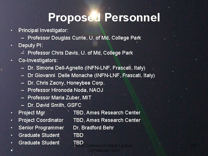 Proposed Personnel • • Principal Investigator: – Professor Douglas Currie, U. of Md, College