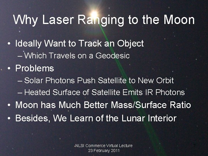 Why Laser Ranging to the Moon • Ideally Want to Track an Object –