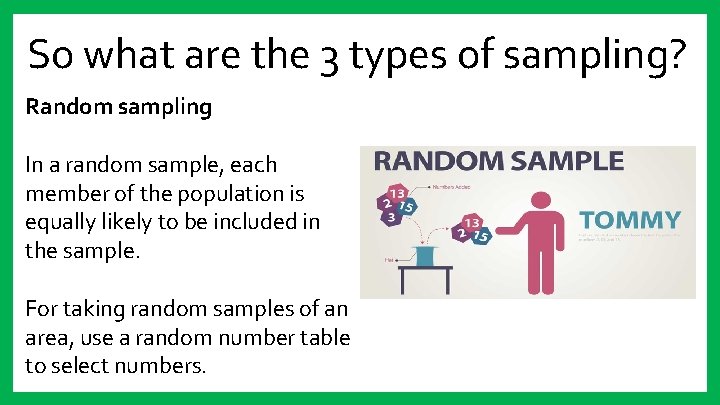 So what are the 3 types of sampling? Random sampling In a random sample,