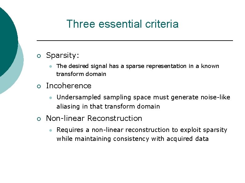 Three essential criteria ¡ Sparsity: l ¡ Incoherence l ¡ The desired signal has