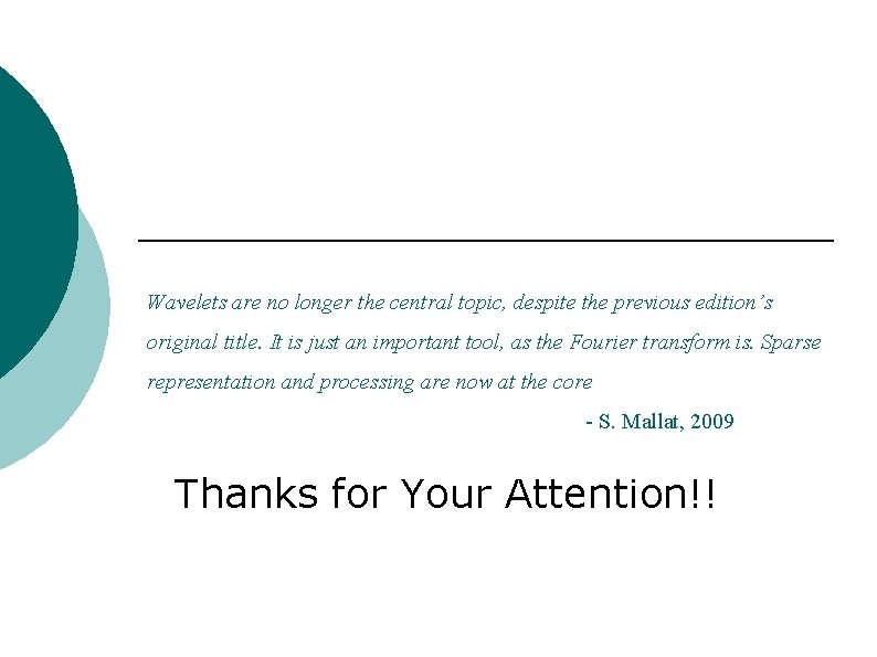 Wavelets are no longer the central topic, despite the previous edition’s original title. It