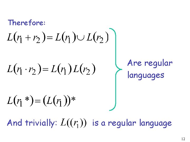 Therefore: Are regular languages And trivially: is a regular language 12 