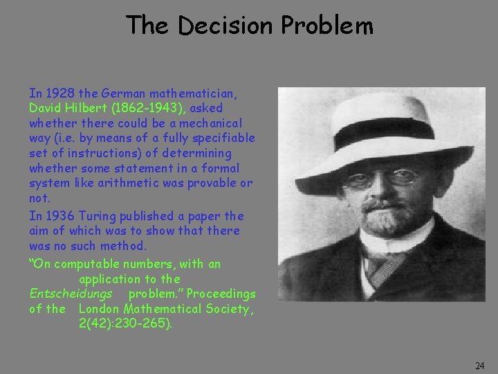 The Decision Problem In 1928 the German mathematician, David Hilbert (1862 -1943), asked whethere