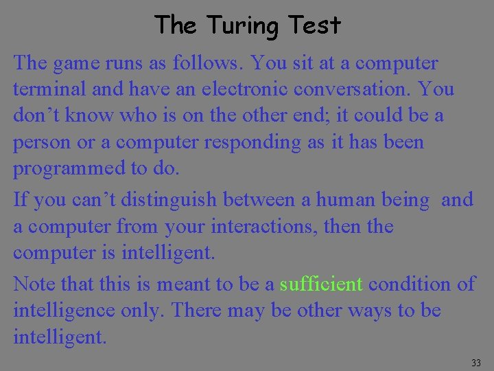 The Turing Test The game runs as follows. You sit at a computer terminal
