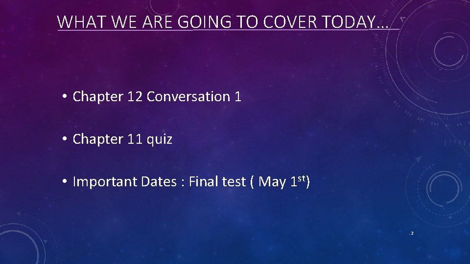 WHAT WE ARE GOING TO COVER TODAY… • Chapter 12 Conversation 1 • Chapter WHAT WE ARE GOING TO COVER TODAY… • Chapter 12 Conversation 1 • Chapter
