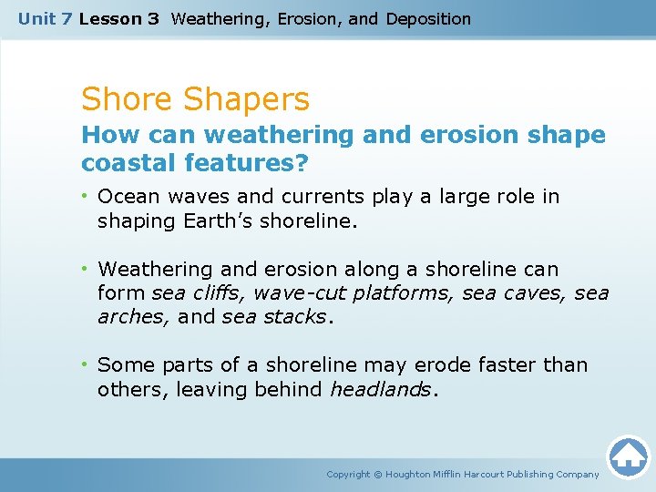 Unit 7 Lesson 3 Weathering, Erosion, and Deposition Shore Shapers How can weathering and