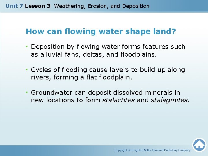 Unit 7 Lesson 3 Weathering, Erosion, and Deposition How can flowing water shape land?