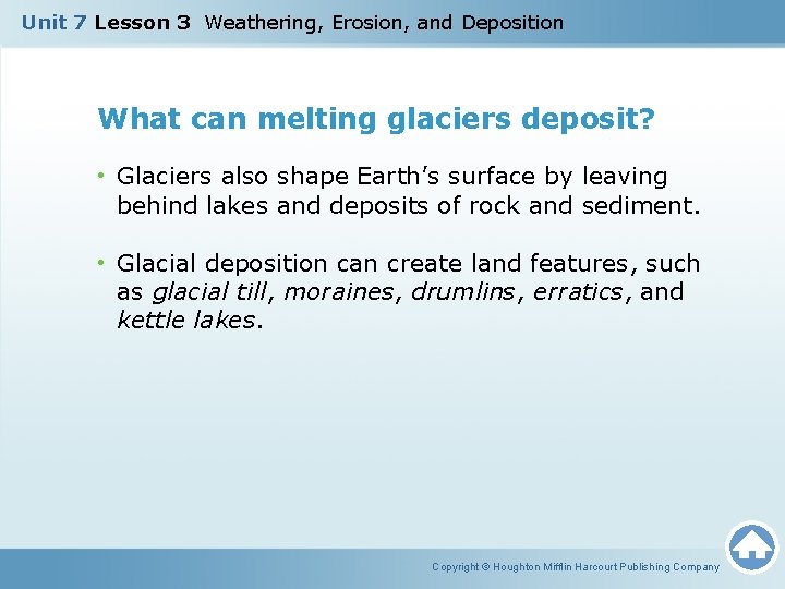 Unit 7 Lesson 3 Weathering, Erosion, and Deposition What can melting glaciers deposit? •