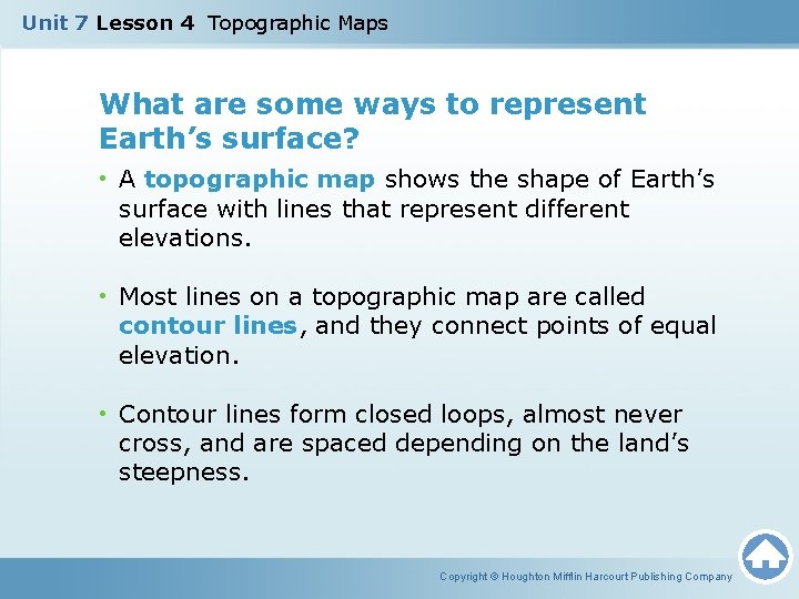 Unit 7 Lesson 4 Topographic Maps What are some ways to represent Earth’s surface?