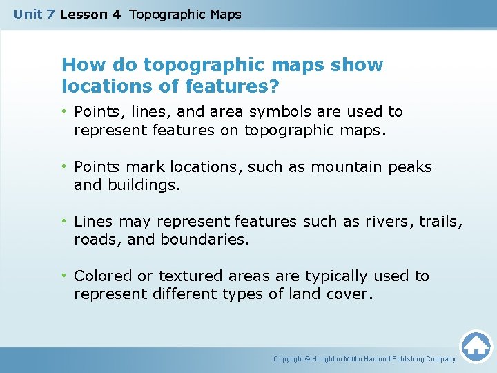 Unit 7 Lesson 4 Topographic Maps How do topographic maps show locations of features?