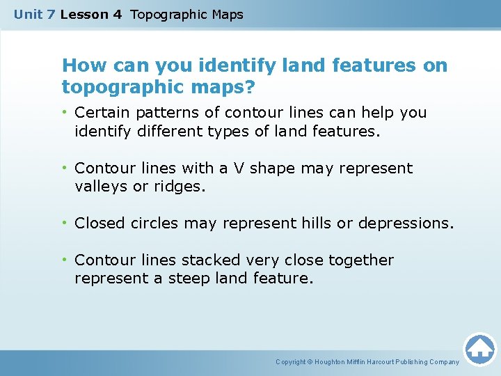Unit 7 Lesson 4 Topographic Maps How can you identify land features on topographic