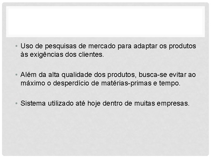  • Uso de pesquisas de mercado para adaptar os produtos às exigências dos