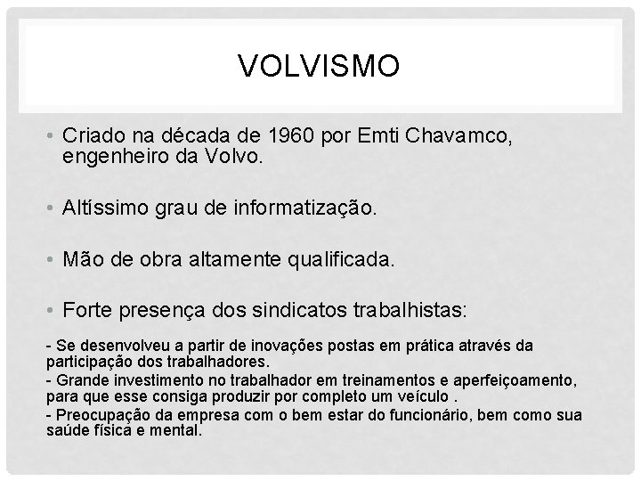 VOLVISMO • Criado na década de 1960 por Emti Chavamco, engenheiro da Volvo. •