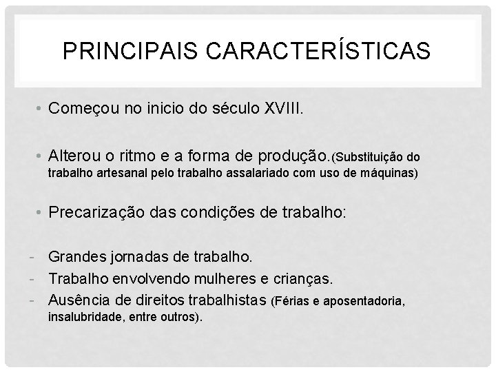 PRINCIPAIS CARACTERÍSTICAS • Começou no inicio do século XVIII. • Alterou o ritmo e