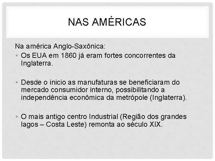 NAS AMÉRICAS Na américa Anglo-Saxônica: • Os EUA em 1860 já eram fortes concorrentes