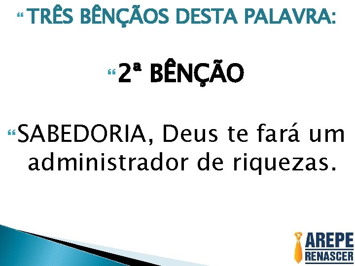 TRÊS BÊNÇÃOS DESTA PALAVRA: 2ª BÊNÇÃO SABEDORIA, Deus te fará um administrador de TRÊS BÊNÇÃOS DESTA PALAVRA: 2ª BÊNÇÃO SABEDORIA, Deus te fará um administrador de