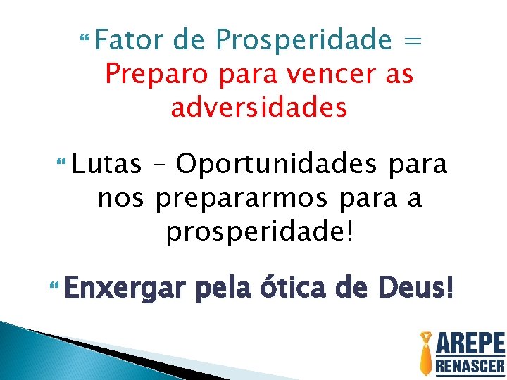 Fator de Prosperidade = Preparo para vencer as adversidades Lutas – Oportunidades para Fator de Prosperidade = Preparo para vencer as adversidades Lutas – Oportunidades para