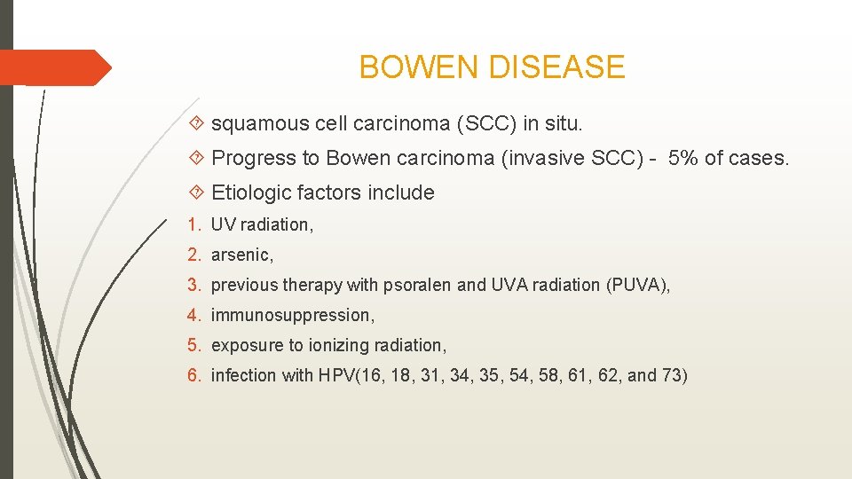 BOWEN DISEASE squamous cell carcinoma (SCC) in situ. Progress to Bowen carcinoma (invasive SCC)