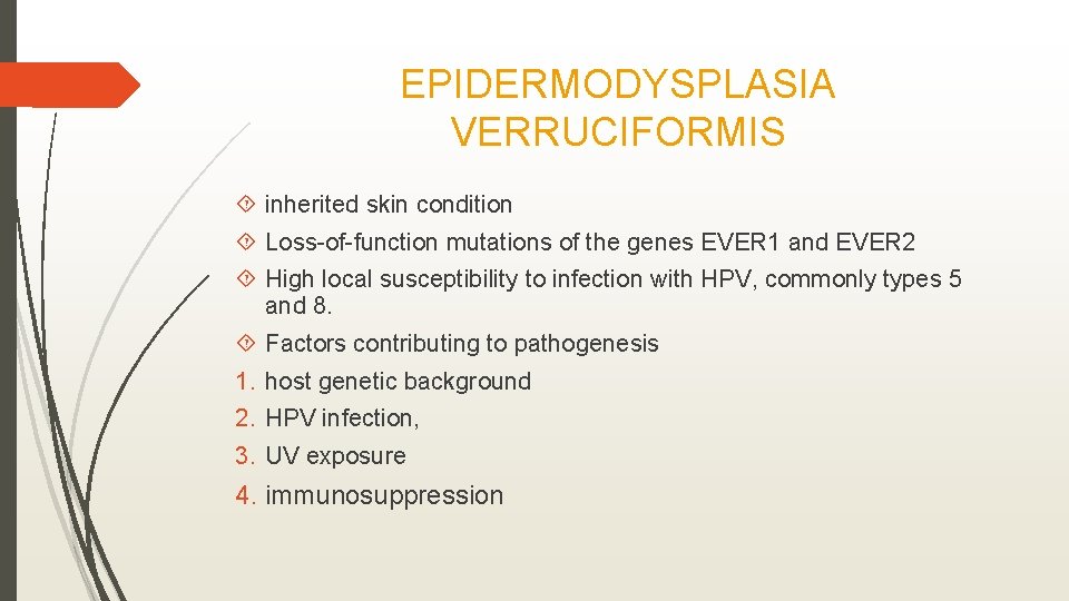 EPIDERMODYSPLASIA VERRUCIFORMIS inherited skin condition Loss-of-function mutations of the genes EVER 1 and EVER