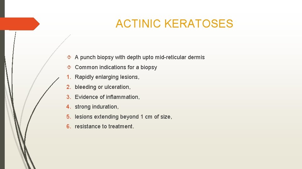 ACTINIC KERATOSES A punch biopsy with depth upto mid-reticular dermis Common indications for a