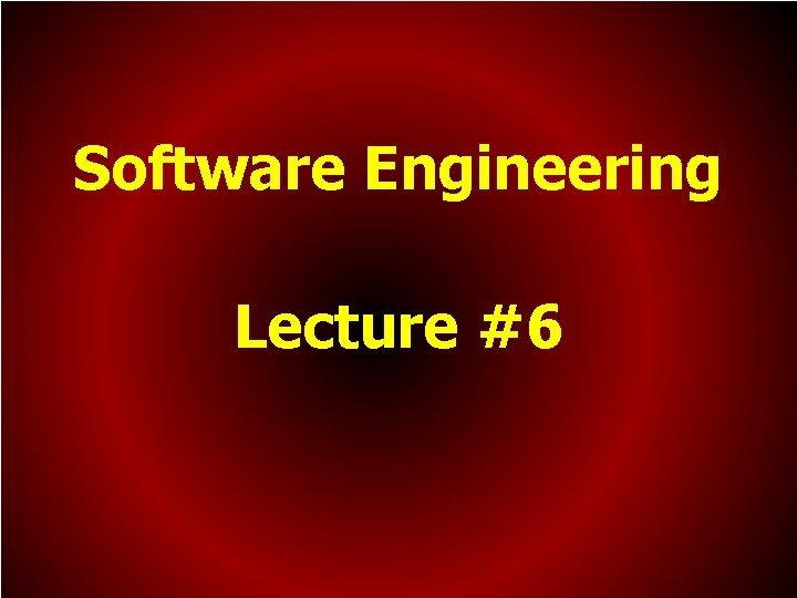 Software Engineering Lecture #6 