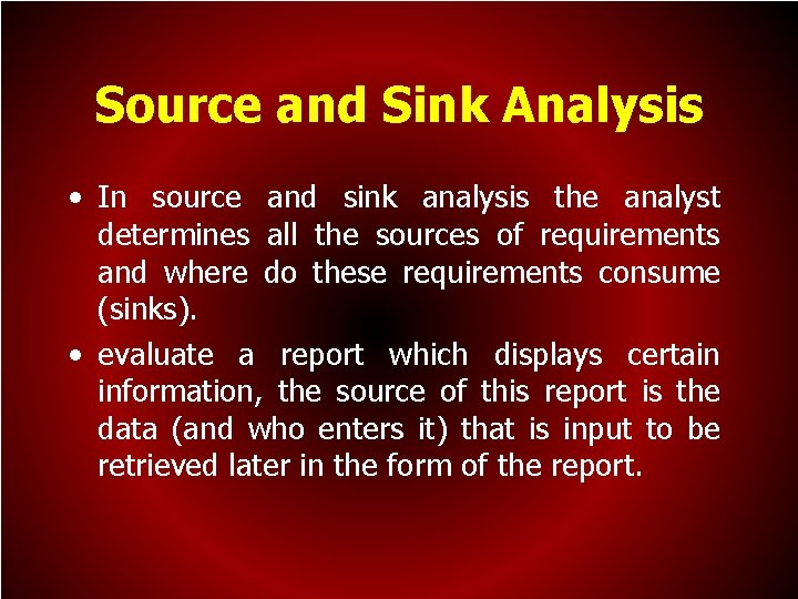 Source and Sink Analysis • In source and sink analysis the analyst determines all