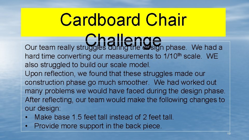 Cardboard Chair Challenge Our team really struggles during the design phase. We had a