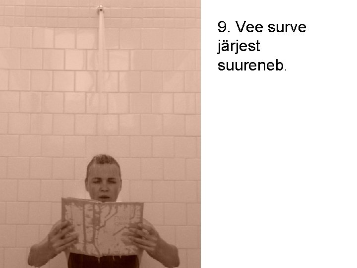 9. Vee surve järjest suureneb. 