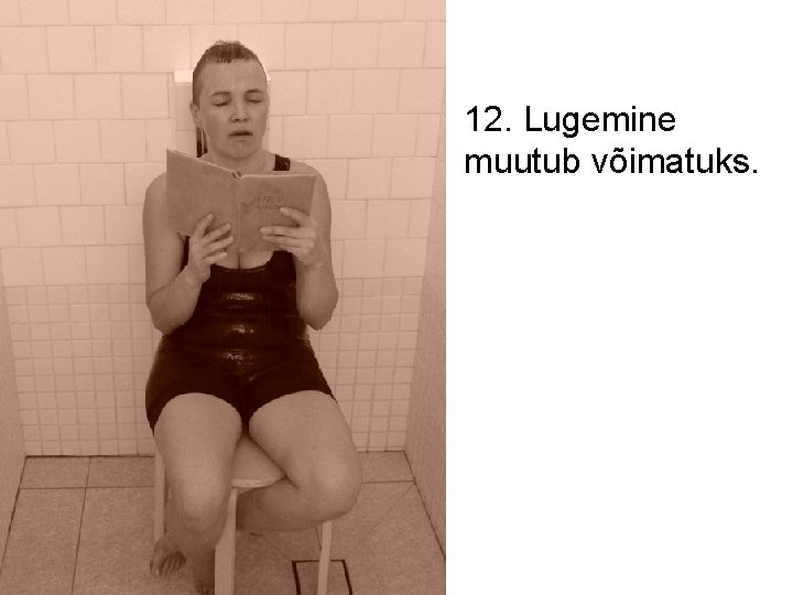 12. Lugemine muutub võimatuks. 