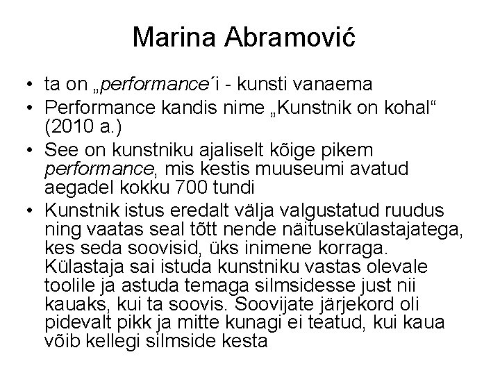 Marina Abramović • ta on „performance´i - kunsti vanaema • Performance kandis nime „Kunstnik