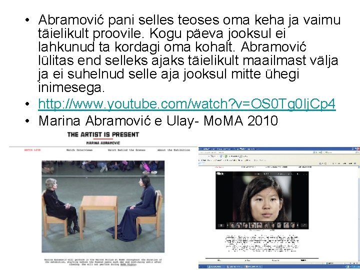  • Abramović pani selles teoses oma keha ja vaimu täielikult proovile. Kogu päeva