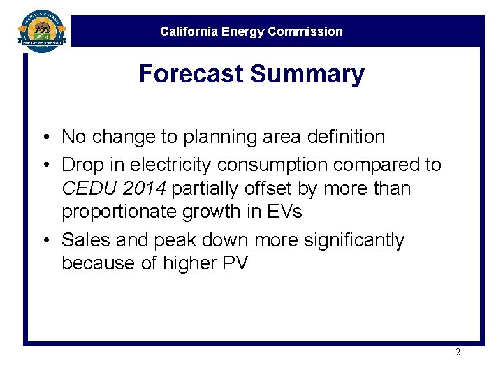 California Energy Commission Forecast Summary • No change to planning area definition • Drop
