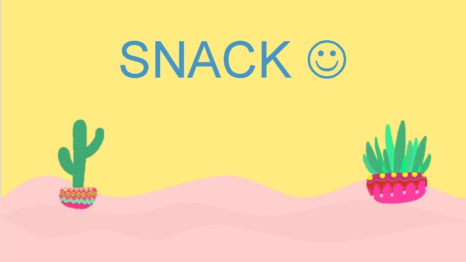 SNACK 