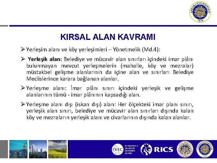 KIRSAL ALAN KAVRAMI Ø Yerleşim alanı ve köy yerleşimleri – Yönetmelik (Md. 4): Ø