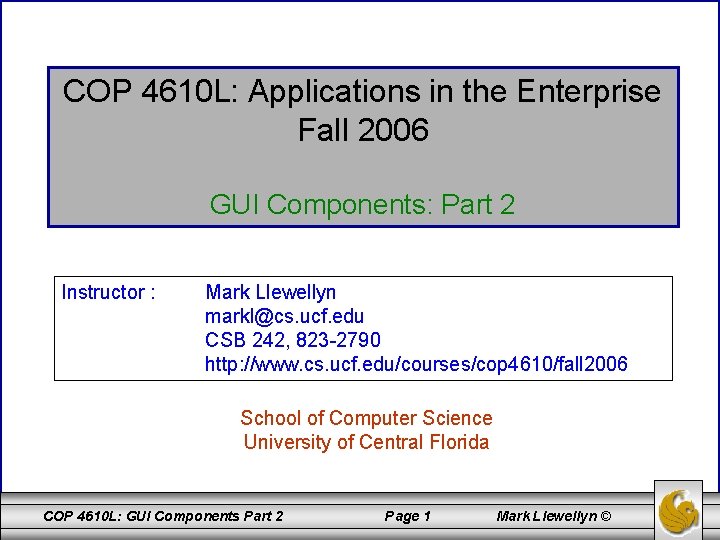 COP 4610 L: Applications in the Enterprise Fall 2006 GUI Components: Part 2 Instructor