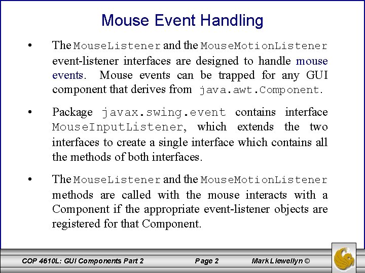 Mouse Event Handling • The Mouse. Listener and the Mouse. Motion. Listener event-listener interfaces