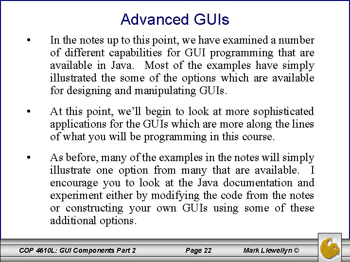 Advanced GUIs • In the notes up to this point, we have examined a