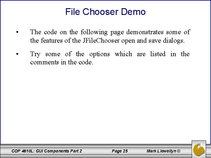 File Chooser Demo • The code on the following page demonstrates some of the