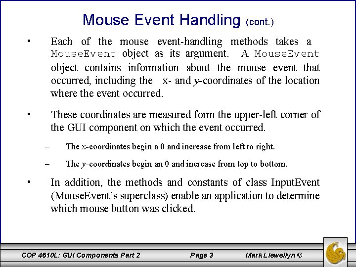 Mouse Event Handling (cont. ) • Each of the mouse event-handling methods takes a