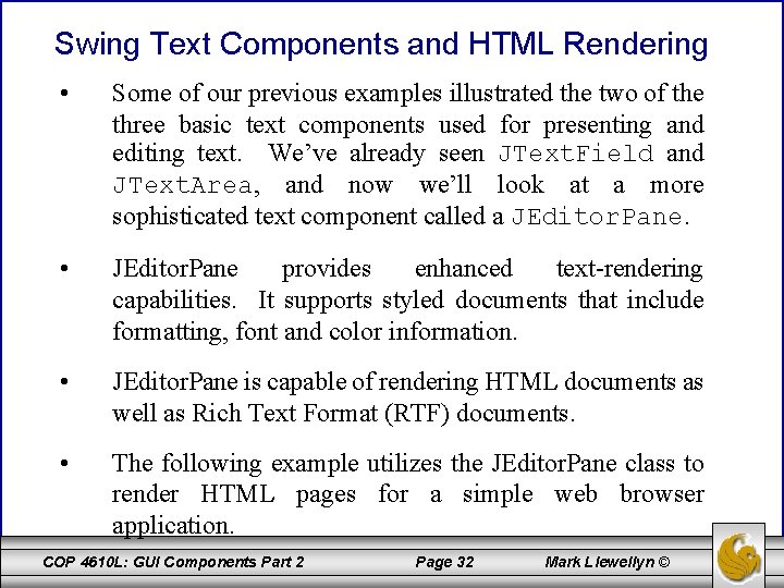 Swing Text Components and HTML Rendering • Some of our previous examples illustrated the