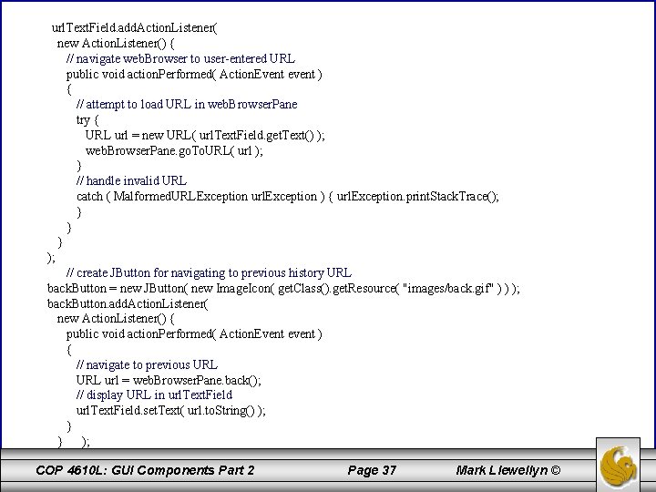 url. Text. Field. add. Action. Listener( new Action. Listener() { // navigate web. Browser